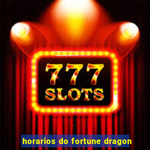 horarios do fortune dragon